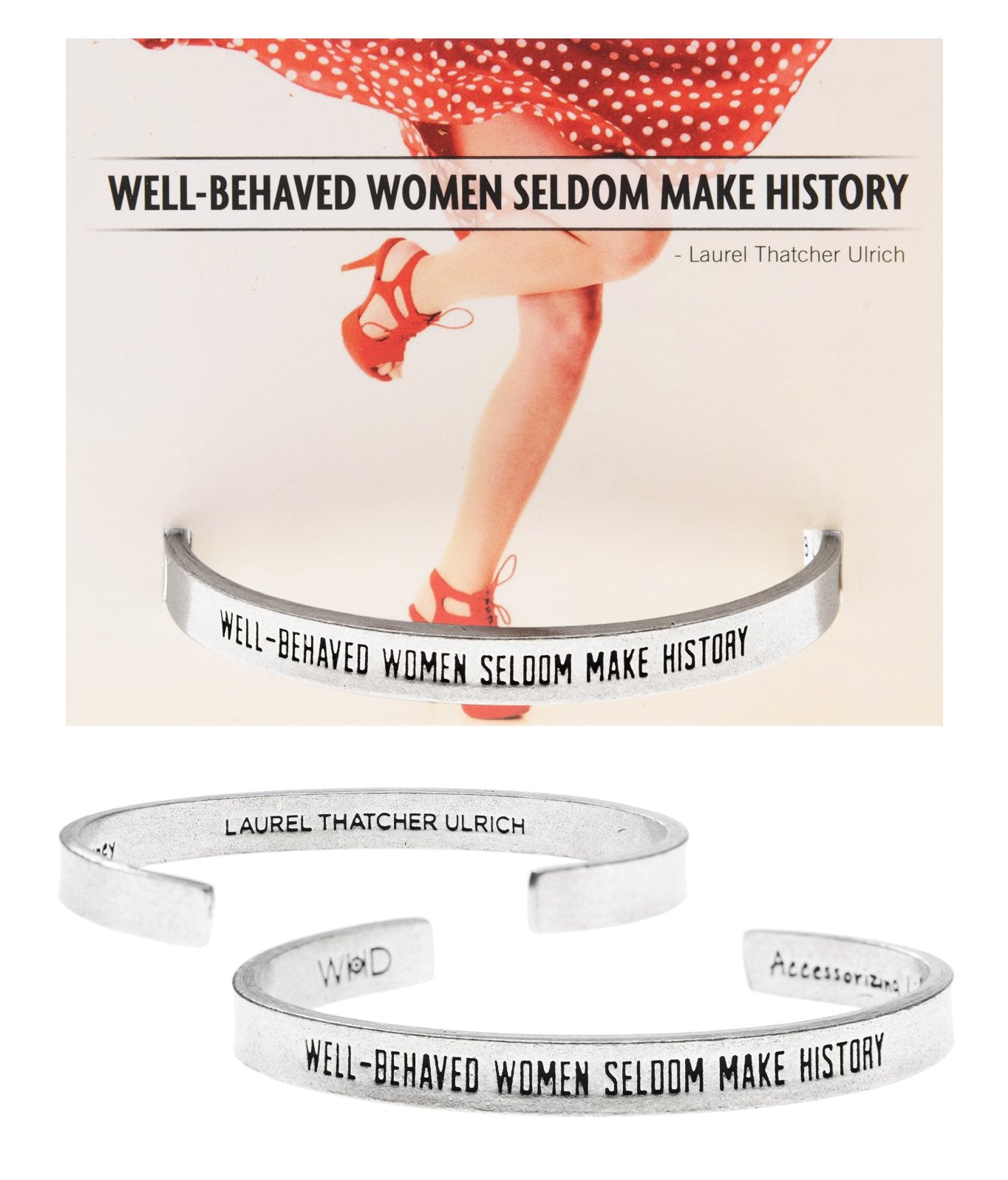 "Well behaved women rarely make history" Quotable Cuff on Be Yourself Backer Card