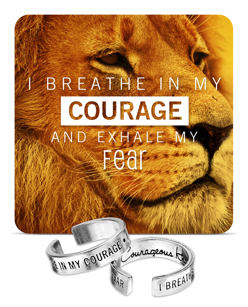 I Breathe in my courage, I Exhale My Fear
