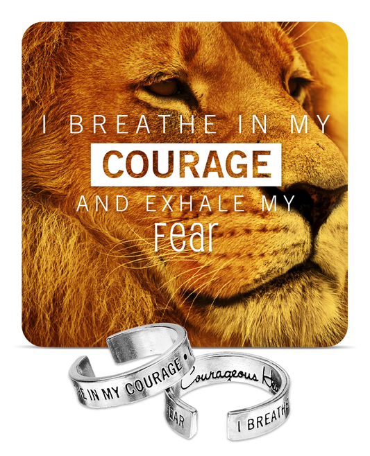 I Breathe in my courage, I Exhale My Fear