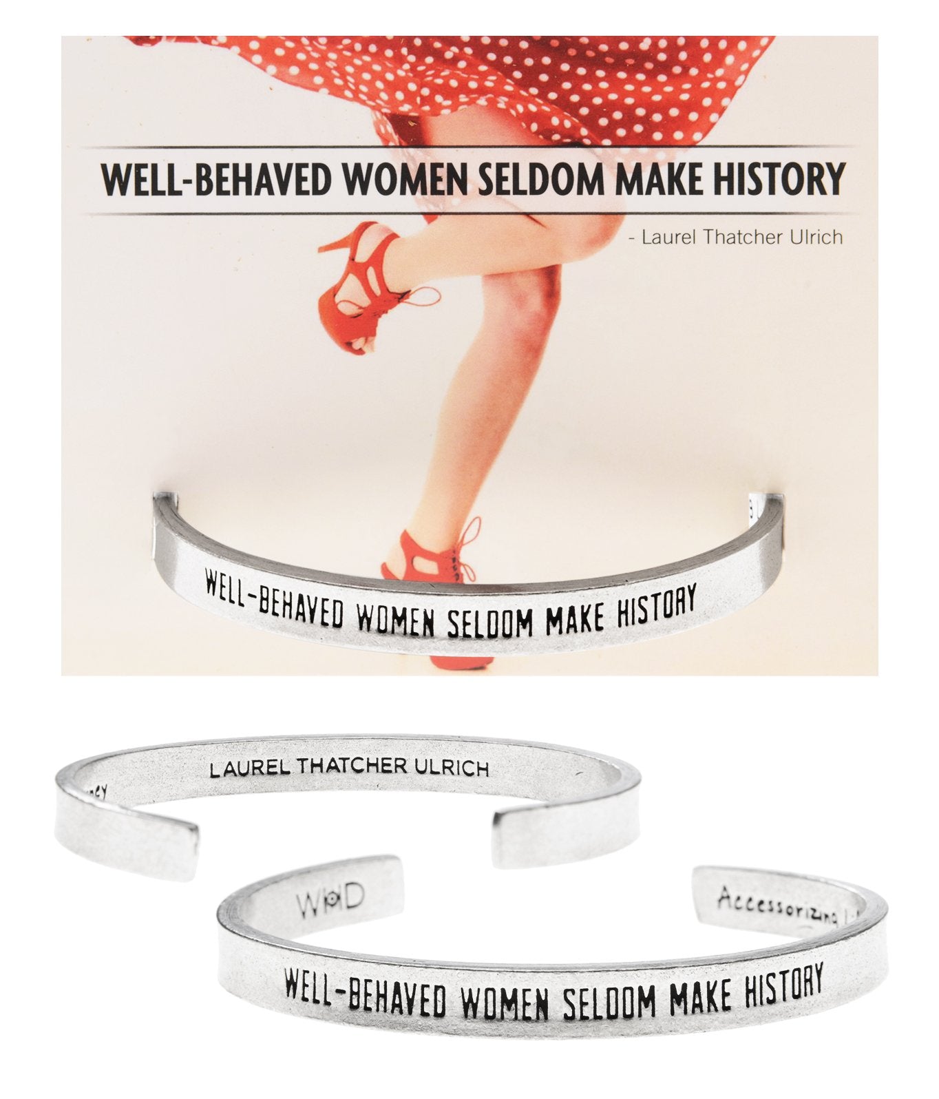 &quot;Well behaved women rarely make history&quot; Quotable Cuff on Be Yourself Backer Card